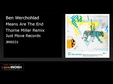 Ben Werchohlad - Means Are The End (Thorne Miller Remix) JUST MOVE RECORDS