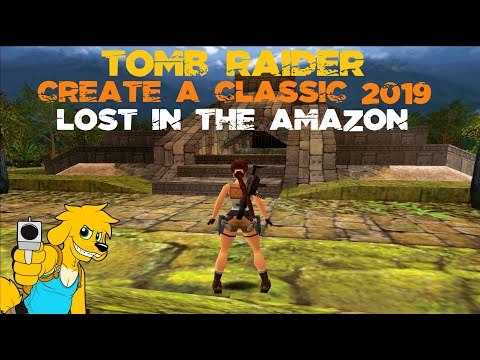 TRLE: Create a Classic 2019 - Lost in the Amazon