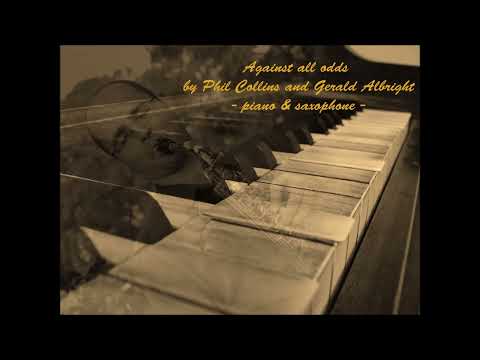 Against all odds by Phil Collins and Gerald Albright - piano & saxophone cover