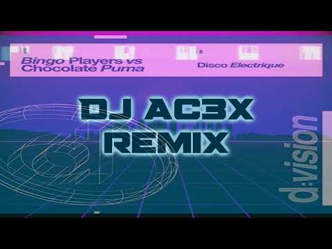 Bingo Player Vs Chocolate Puma - Disco electrique (remix Dj Ac3x)