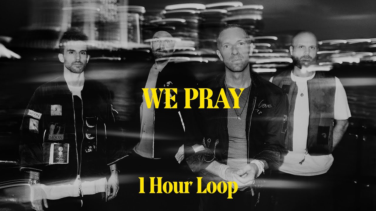 [1시간 / 반복재생] Coldplay - WE PRAY | 1 Hour Loop
