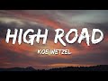 Koe Wetzel High Road Lyrics
