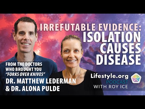 Irrefutable Evidence: Isolation Causes Disease | Drs Alona Pulde & Matthew Lederman #mentalhealth