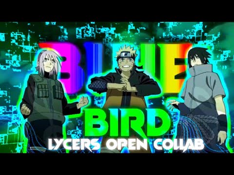 Blue Bird - Naruto [EDIT/AMV]@lycers_am Open Collab