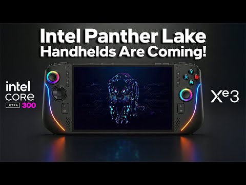 Panther Lake Handhelds Are Coming! (Intel Goes All-In)