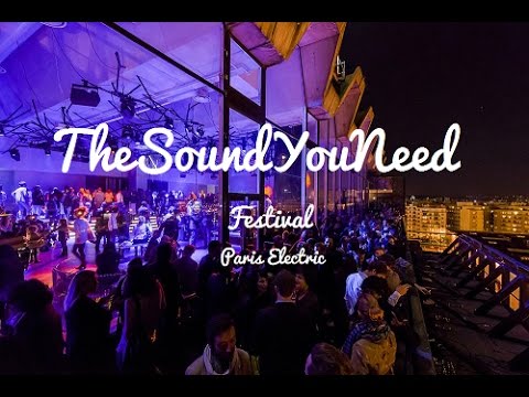 TheSoundYouNeed Festival Paris Aftermovie