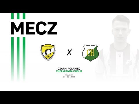 Czarni Połaniec - Chełmianka Chełm [27/05/2023]