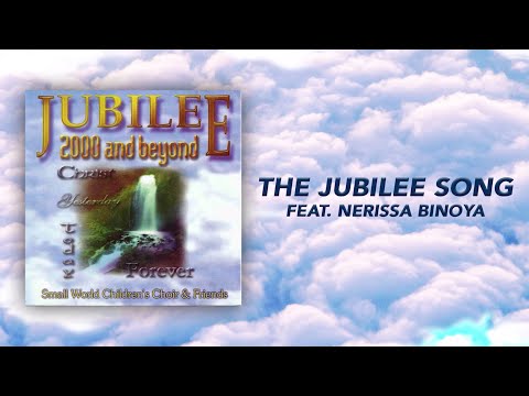 Small World Children's Choir & Friends - The Jubilee Song (feat. Nerissa Binoya) (Official Audio)