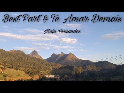 Best Part (HER) & Te Amar Demais (Sodré) Mashup - Maju Fernandes