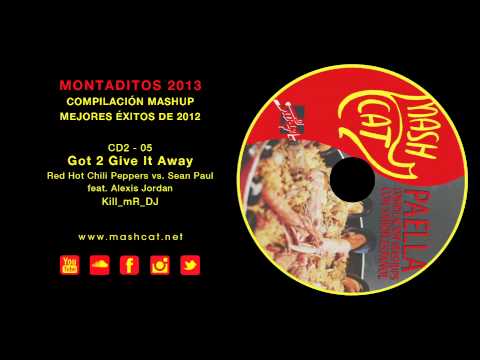 Paella 2012 05 Kill_mR_DJ - Red Hot Chili Peppers vs. Sean Paul feat. Alexis J - Got 2 Give It Away