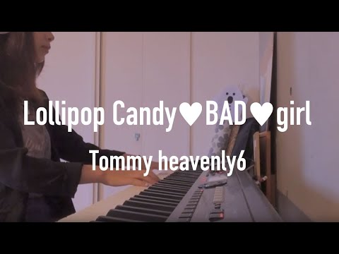【FULL】Lollipop Candy♥BAD♥girl ピアノ弾いてみた | Tommy heavenly6 | Piano