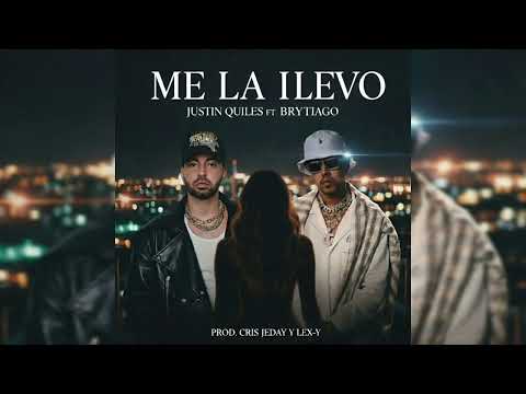 BRYTIAGO X J. QUILES - ME LA LLEVO (PROD. CRIS JHEDAY) X (PROD. LEX-Y) / tema inédito