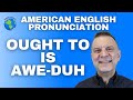 American English Pronunciation: OUGHT TO (AWE-DUH)