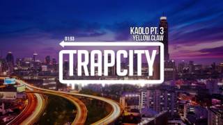 Yellow Claw - Kaolo Pt. 3
