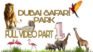 DUBAI SAFARI PARK PART 1 FULL VIDEO