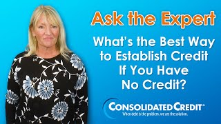 What’s the Best Way to Establish Credit If You Have No Credit?