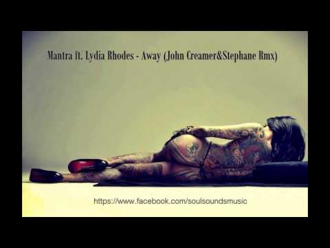 Mantra ft. Lydia Rhodes -"Away" (John Creamer & Stephane Rmx)