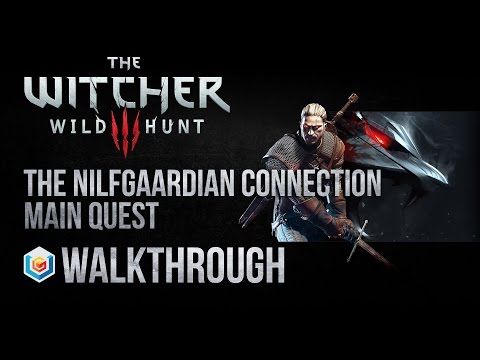 The Witcher 3 Wild Hunt Walkthrough The Nilfgaardian Connection Main Quest Guide Gameplay/Let's Play