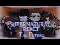 SUPERNATURAL REACT To Their Future PART 3 DESTIEL Gacha Z
