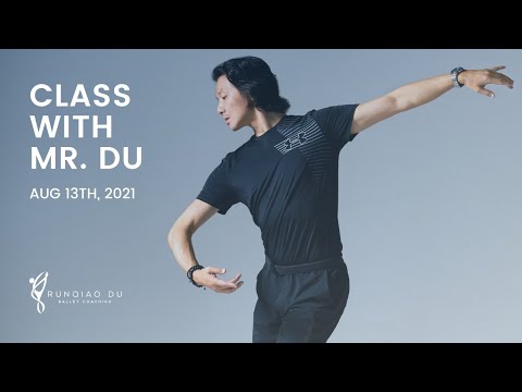 Open Live Class with Mr. Du - Aug 13, 2021 | Runqiao Du Ballet Coaching