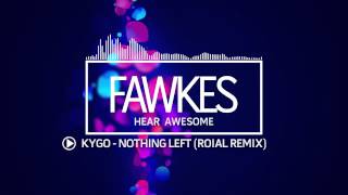Kygo - Nothing Left (Roial Remix)