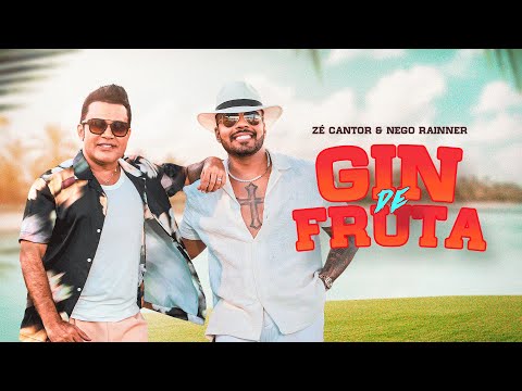GIN DE FRUTA - Zé Cantor & @NegoRainneroficial (Clipe Oficial)