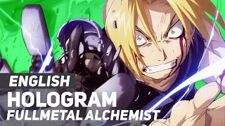 Fullmetal Alchemist: Brotherhood - &quot;Hologram&quot; | ENGLISH Ver | AmaLee