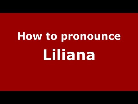 How to pronounce Liliana