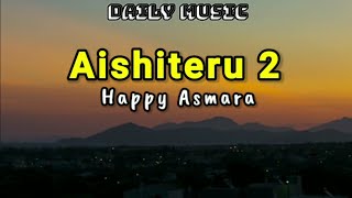 Download lagu Aishiteru 2 | Happy Asmara [Lirik Lagu] mp3