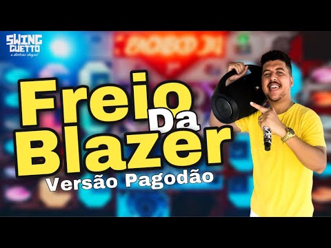 FREIO DA BLAZER VERSÃO PAGODÃO - SWING GUETTO 💥🔊