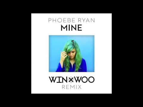 Phoebe Ryan - Mine (Win & Woo Remix)