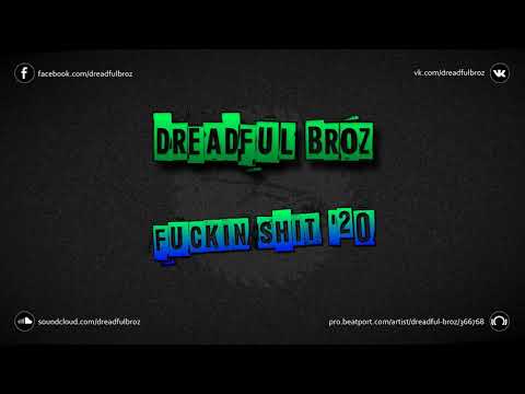 Dreadful Broz - Fuckin Shit '20