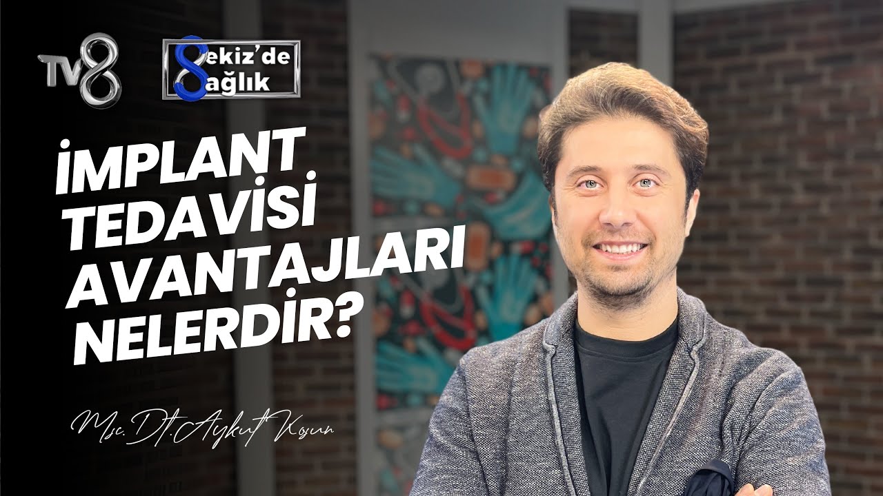 Aykut Koşun – TV8 Sekiz'de Sağlık: What Are the Benefits of Dental Implant Treatment