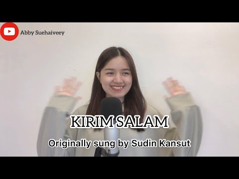 KIRIM SALAM (SUDIN KANSUT) -ABBY SUEHAIVEEY COVER VERSION