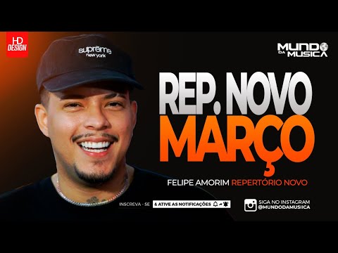 FELIPE AMORIM | MARÇO 2024 ( ATUALIZADO ) REPERTÓRIO NOVO - MUNDO DA MUSICA