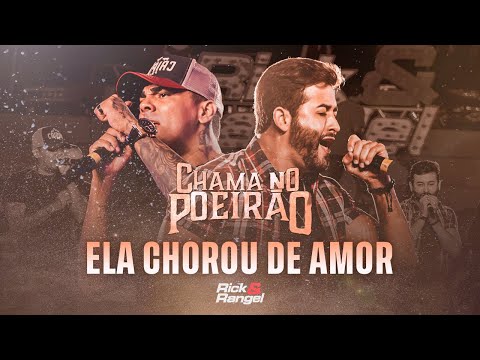 Rick e Rangel - Ela Chorou de Amor (Chama no Poeirão)