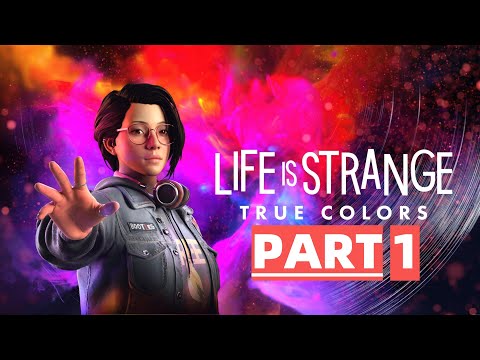 LIFE IS STRANGE TRUE COLORS Gameplay Walkthrough Part 1 - No Commentary (FULL GAME)