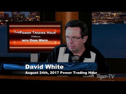 August 24th Power Trading Hour with David White on TFNN   2017
