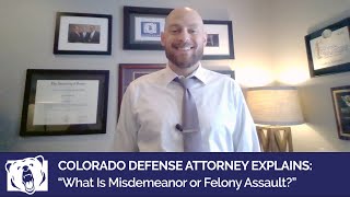 Charged with Assault in Colorado | Criminal Defense Attorney Explains