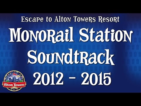 Alton Towers - Monorail Station Soundtrack 2012 - 2015