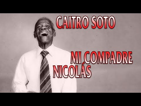 Caitro Soto - Mi Compadre Nicolás (letras)