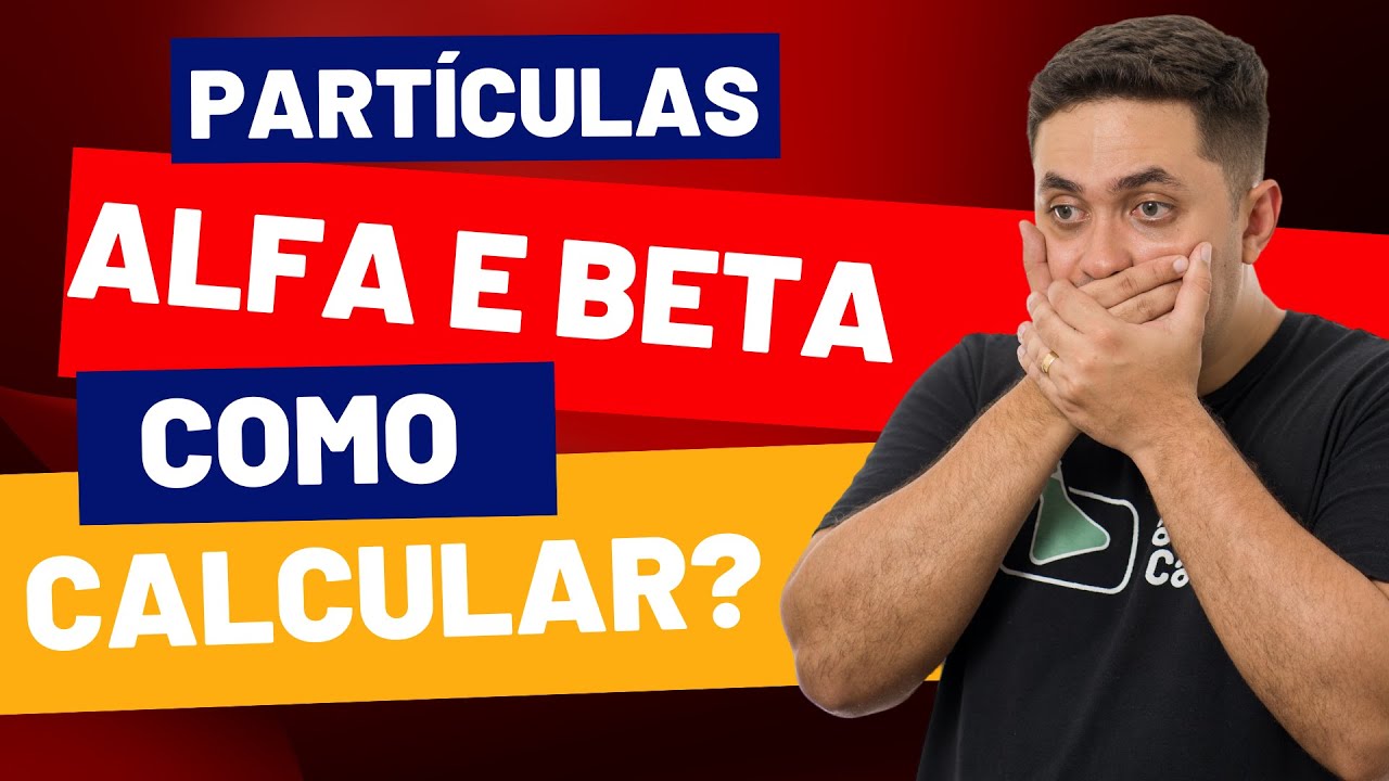 🧪 PARTÍCULAS ALFA E BETA: COMO CALCULAR?