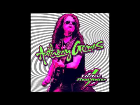 Anthony Gomes - Electric Field Holler