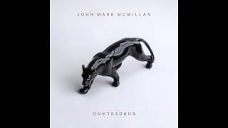John Mark McMillan - "Borderland"