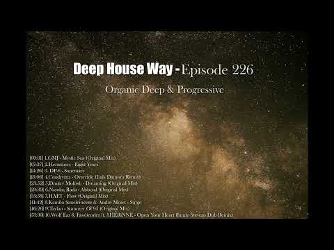 Deep House Way - Episode 226 [Organic Deep & Progressive]