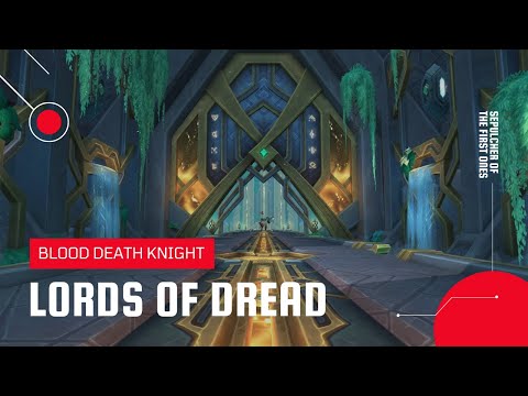 World of Warcraft: Shadowlands | Lords of Dread Sepulcher of the First Ones Normal | Blood DK