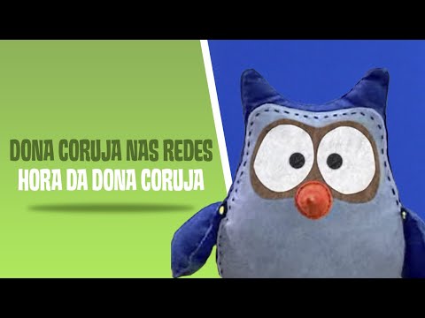 Dona Coruja nas redes | Hora da Dona Coruja