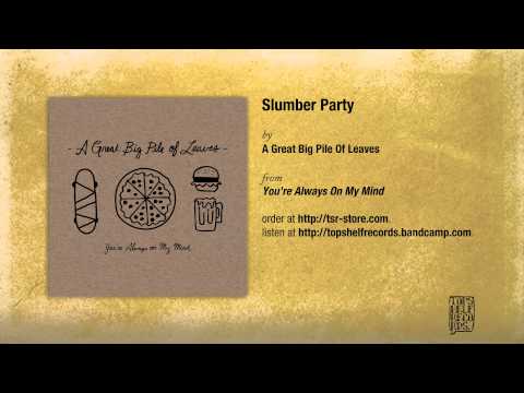 A Great Big Pile of Leaves - Slumber Party