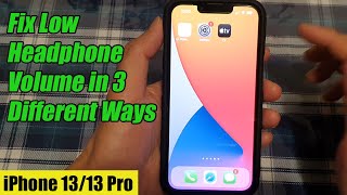 iPhone 13/13 Pro: How to Fix Low Headphone Volume in 3 Different Ways