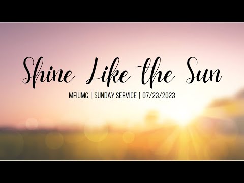 MFIUMC | Shine Like the Sun | 07/23/2023
